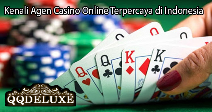 Kenali Agen Casino Online Terpercaya di Indonesia